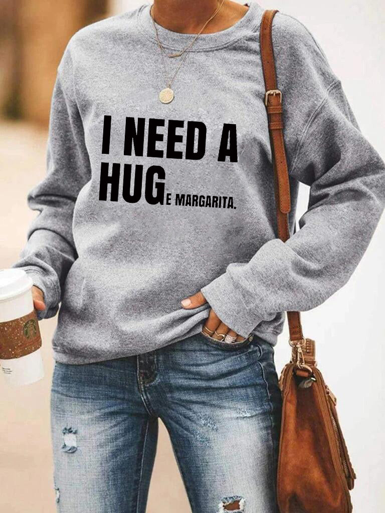 I Need A Huge Margarita Sweatshirt