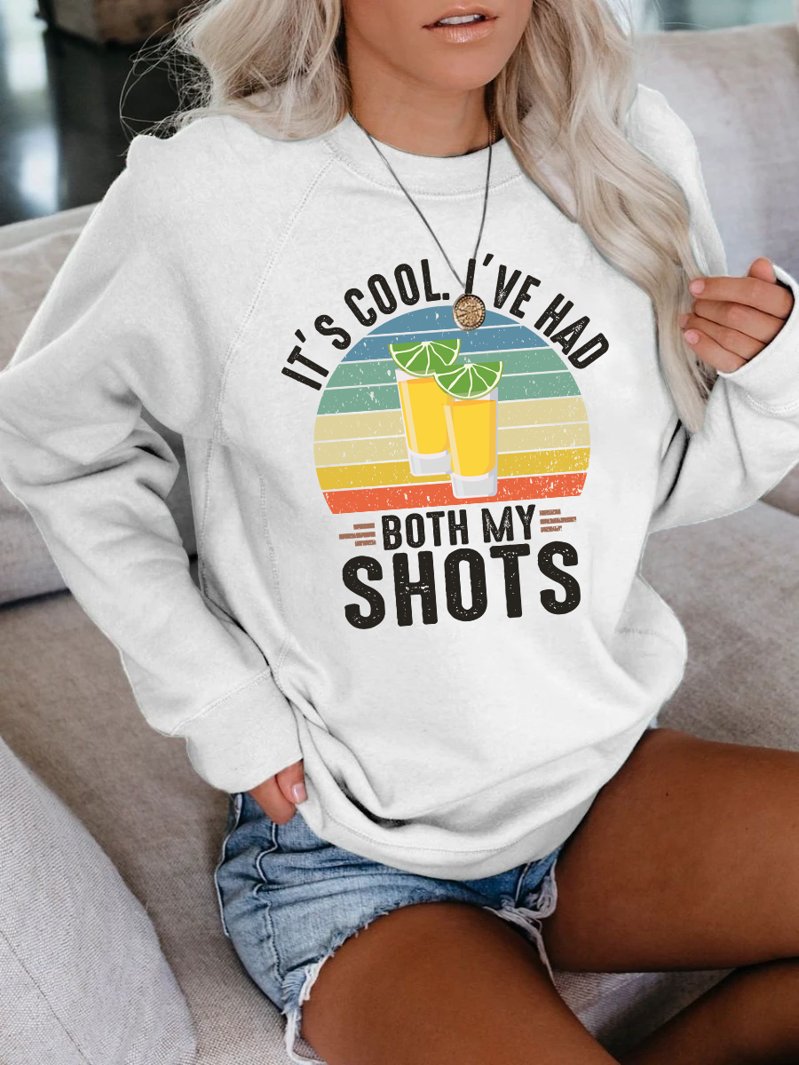 Women's It's Cool I've Had Both My Shots  Sweatshirt