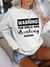 Women's Warning The Girls Are Drinking Again Sweatshirt